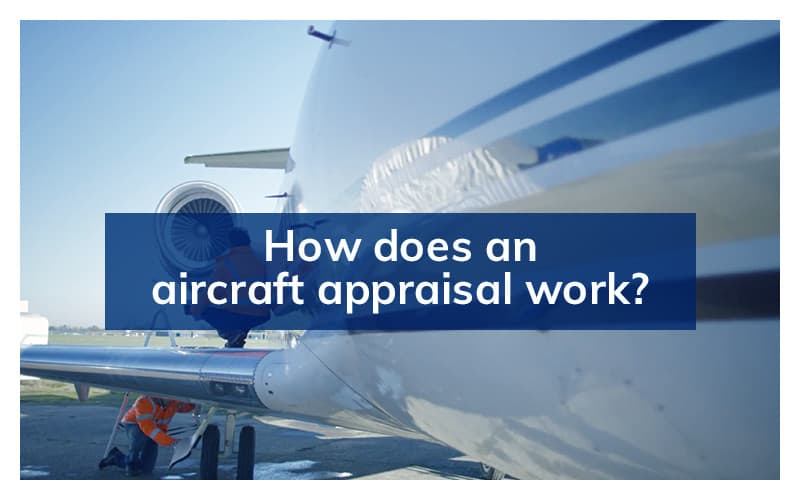How Does an Aircraft Appraisal Work?